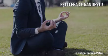 Eşti ceea ce gândeşti!