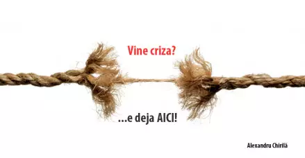 Vine criza?...e deja AICI!