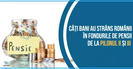 Câți bani au strâns românii în fondurile de pensii private?