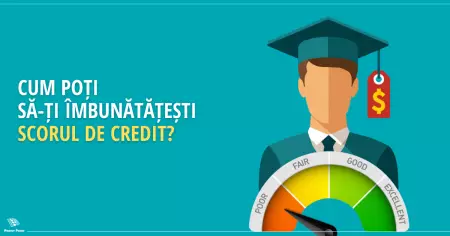 Cum poți să-ți îmbunătățești scorul de credit?