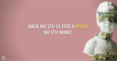 Dacă nu știi ce este o Piață, nu știi nimic