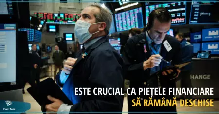 Este crucial ca piețele financiare să rămână deschise