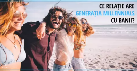 Ce relație are generația Millennials cu banii?