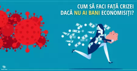 Cum să faci față crizei dacă nu ai bani economisiți?